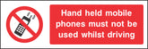 Hand held mobile phones must not be used whilst driving Sign